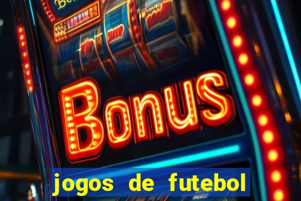 jogos de futebol com dinheiro infinito