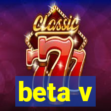 beta v