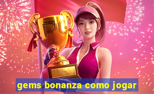 gems bonanza como jogar