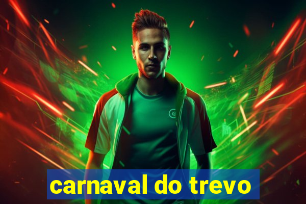 carnaval do trevo