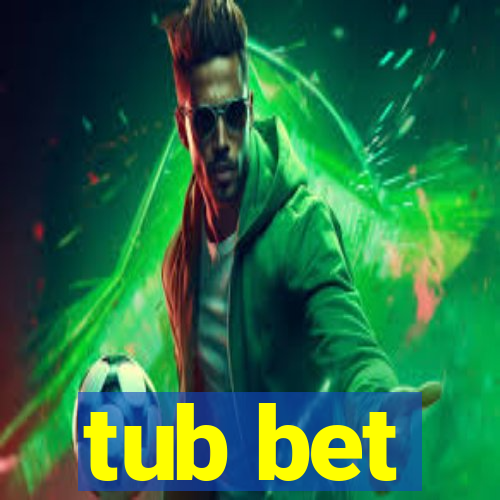 tub bet