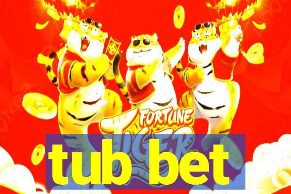 tub bet