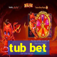 tub bet