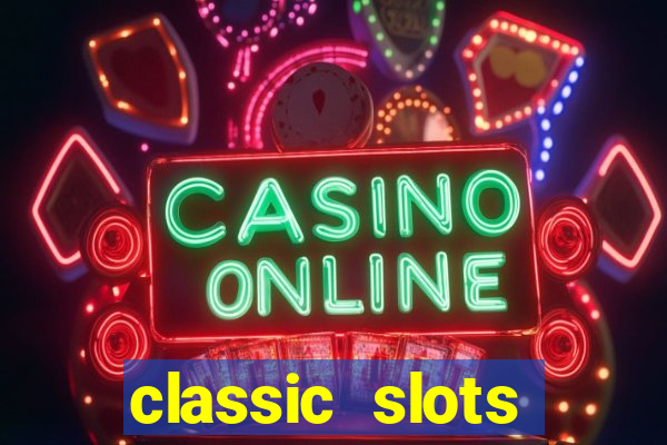 classic slots casino 7a8v