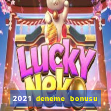 2021 deneme bonusu veren casino siteleri