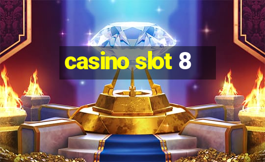 casino slot 8