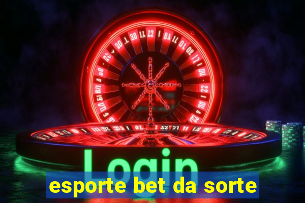 esporte bet da sorte