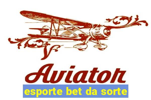 esporte bet da sorte