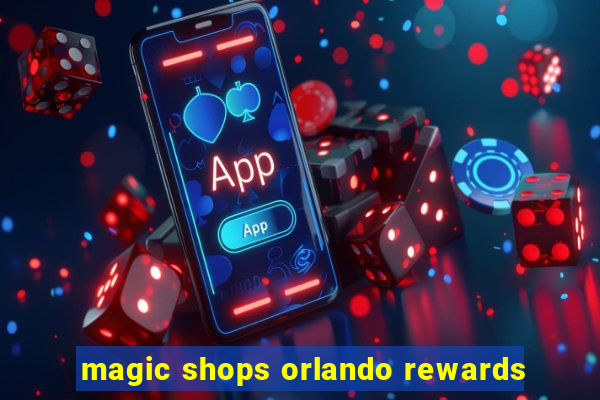 magic shops orlando rewards