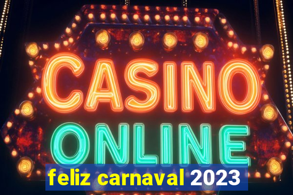 feliz carnaval 2023