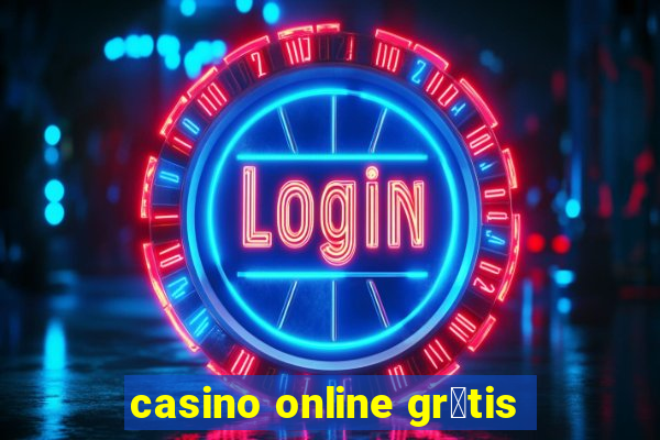 casino online gr谩tis