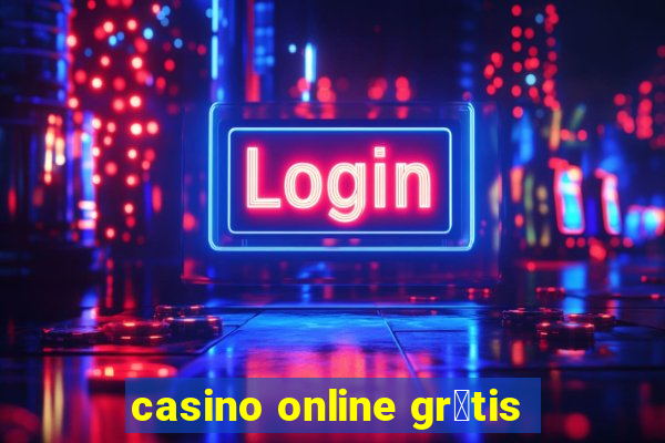 casino online gr谩tis