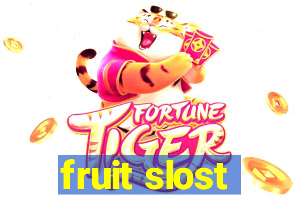 fruit slost