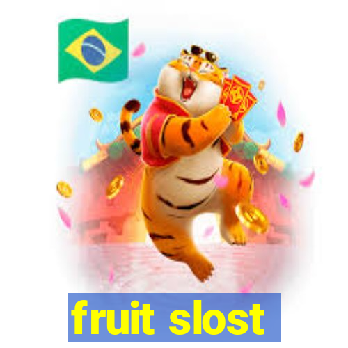 fruit slost