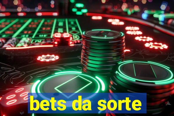 bets da sorte