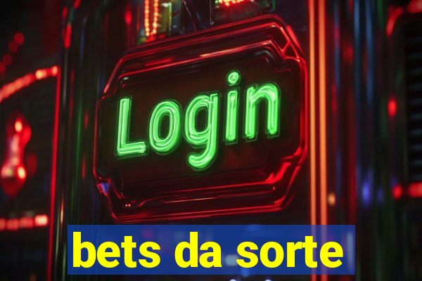 bets da sorte