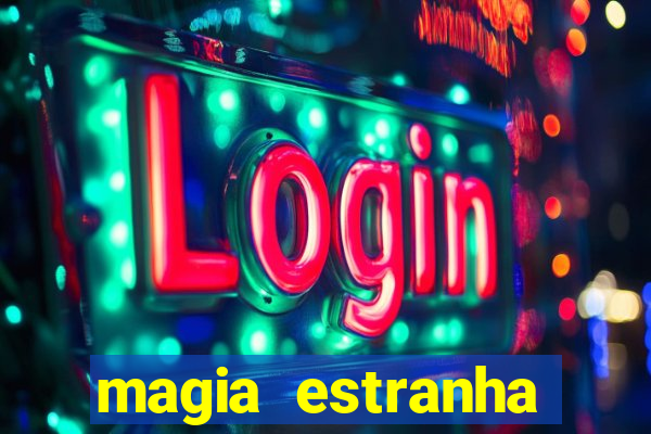 magia estranha google drive