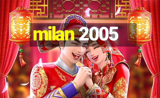 milan 2005