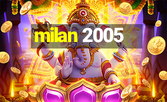 milan 2005