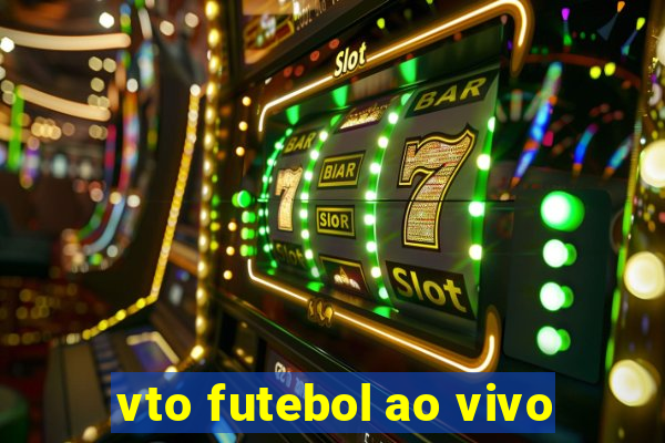 vto futebol ao vivo