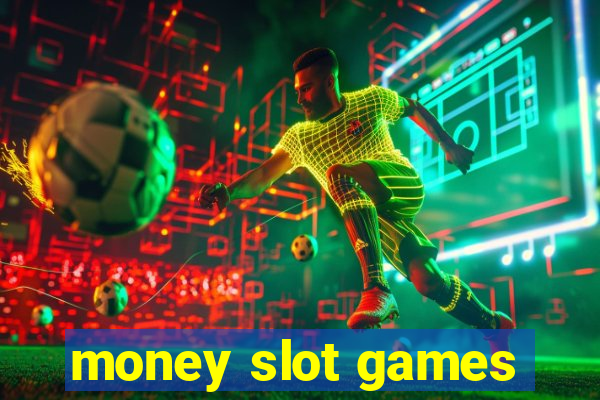 money slot games