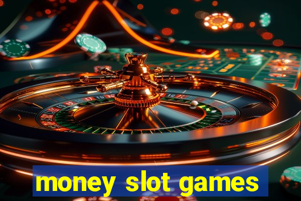 money slot games