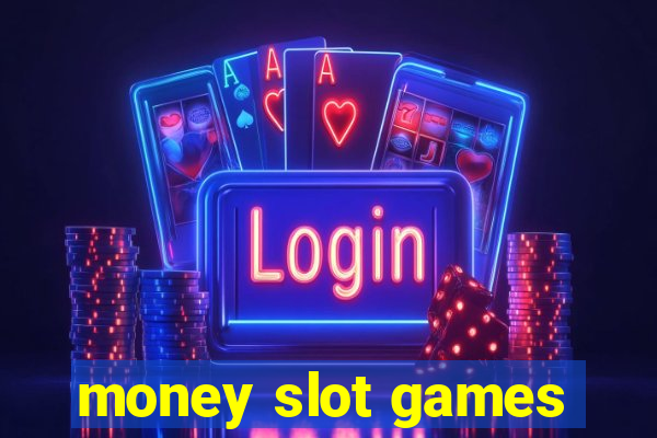 money slot games