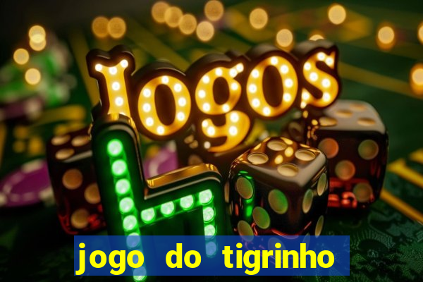 jogo do tigrinho melhor plataforma