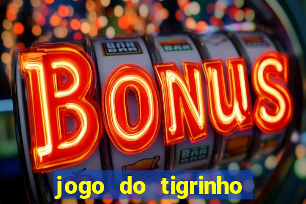 jogo do tigrinho melhor plataforma