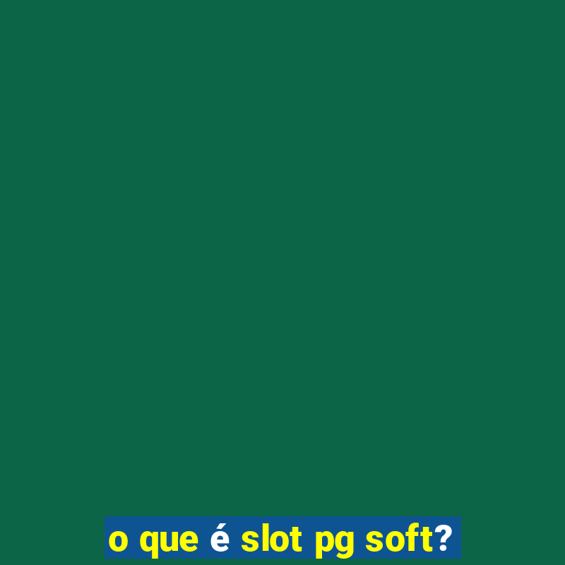 o que é slot pg soft?