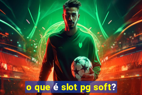 o que é slot pg soft?