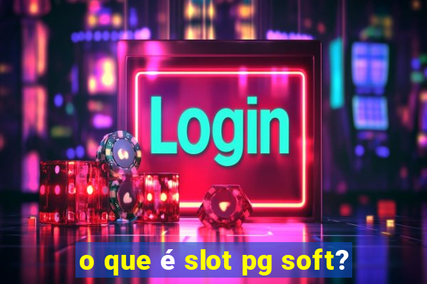 o que é slot pg soft?