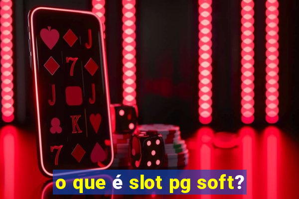 o que é slot pg soft?