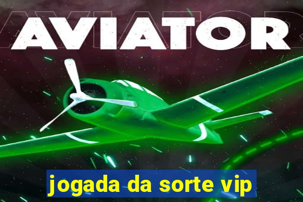 jogada da sorte vip