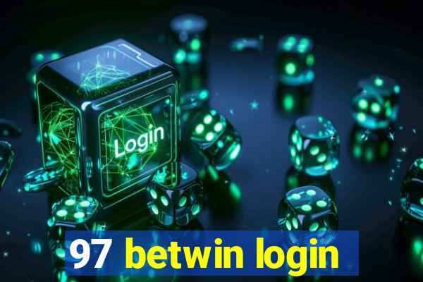 97 betwin login