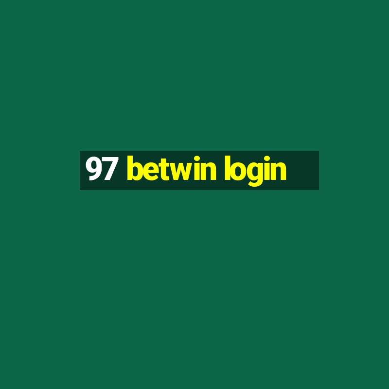 97 betwin login