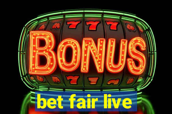 bet fair live