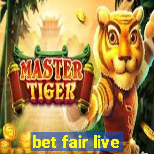 bet fair live