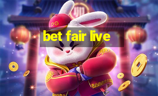 bet fair live