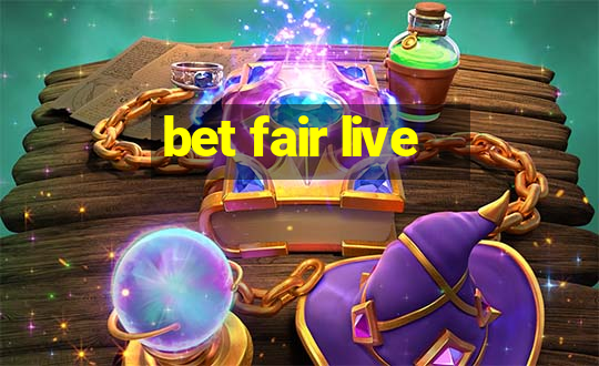 bet fair live