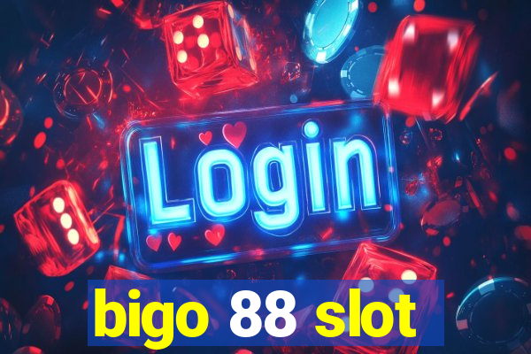 bigo 88 slot