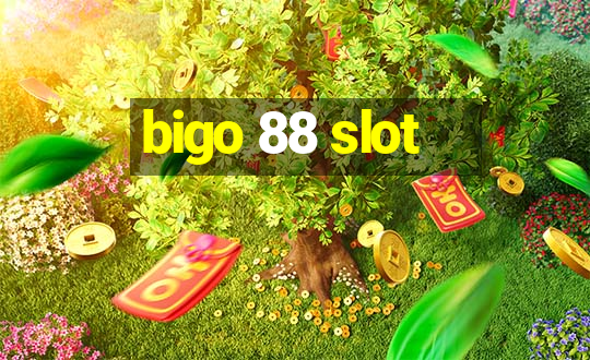 bigo 88 slot