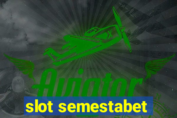 slot semestabet