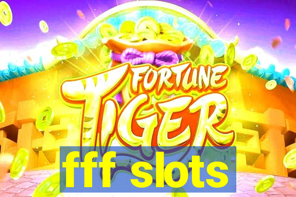 fff slots