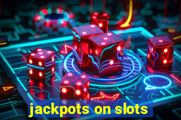 jackpots on slots