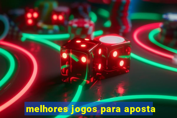 melhores jogos para aposta