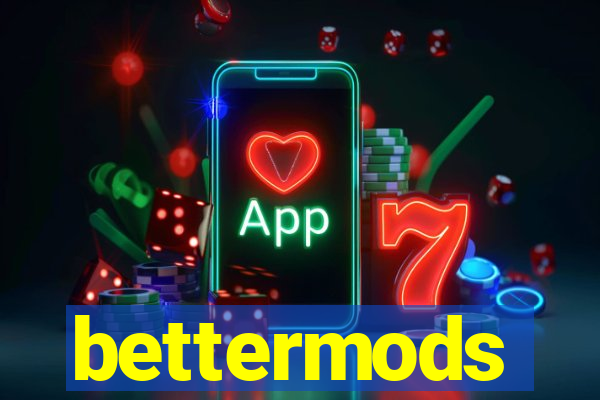 bettermods