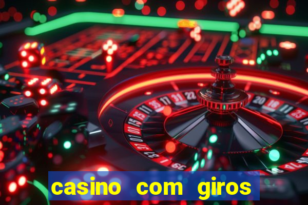 casino com giros gratis no cadastro