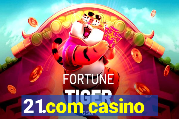 21.com casino