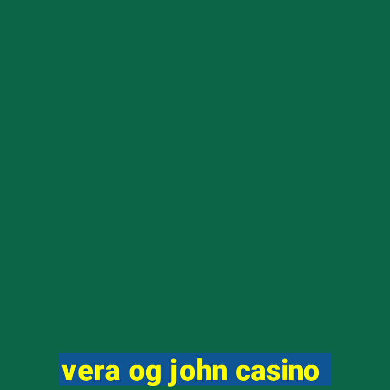 vera og john casino